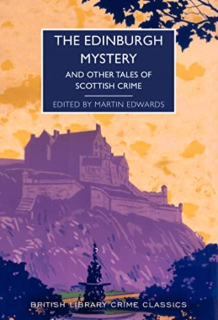 The Edinburgh Mystery : And Other Tales of Scottish Crime : 102-9780712354851