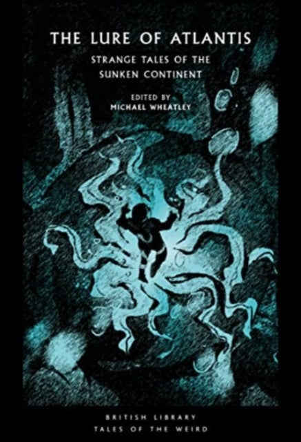 The Lure of Atlantis : Strange Tales from the Sunken Continent : 40-9780712354981