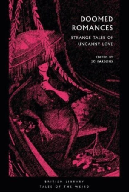 Doomed Romances : Strange Tales of Uncanny Love : 45-9780712355551