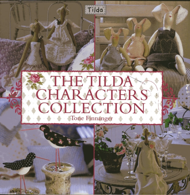 The Tilda Characters Collection : Birds, Bunnies, Angels and Dolls-9780715338155