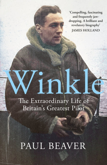 Winkle : The Extraordinary Life of Britains Greatest Pilot-9780718186708