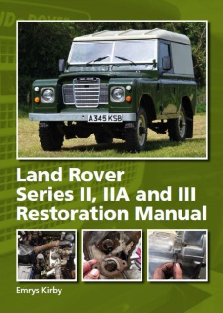 Land Rover Series II,IIA and III Restoration Manual-9780719841859