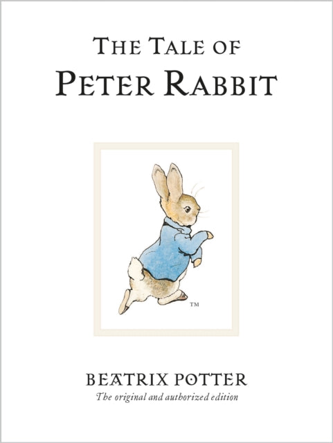 The Tale Of Peter Rabbit : The original and authorized edition-9780723247708