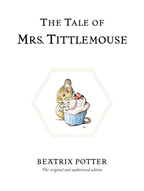 The Tale of Mrs. Tittlemouse : The original and authorized edition-9780723247807