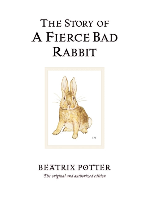 The Story of A Fierce Bad Rabbit : The original and authorized edition-9780723247890