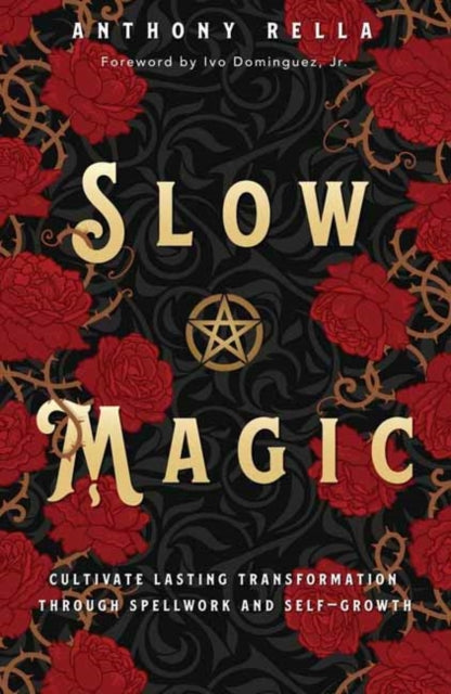 Slow Magic : Cultivate Lasting Transformation through Spellwork and Self-Growth-9780738777085