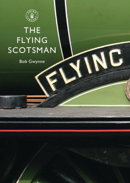 The Flying Scotsman : The Train, the Locomotive, the Legend : No. 586-9780747807704