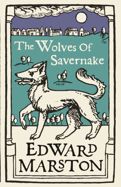 The Wolves of Savernake : A gripping medieval mystery from the bestselling author-9780749025441