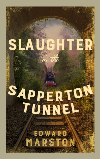 Slaughter in the Sapperton Tunnel : The bestselling Victorian mystery series-9780749026714