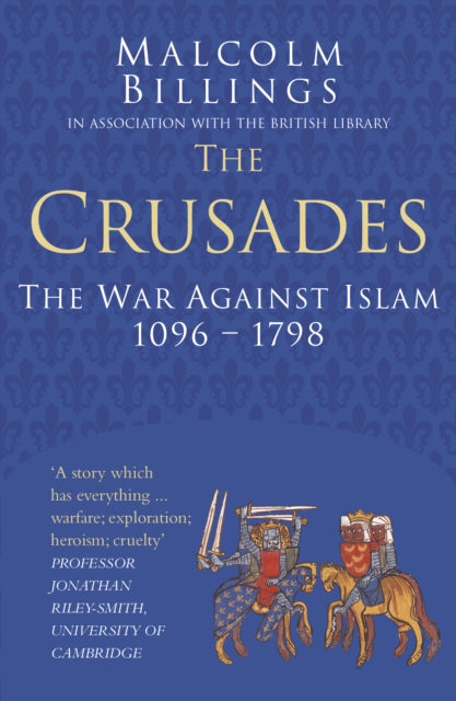 The Crusades: Classic Histories Series : The War Against Islam 1096-1798-9780750978545