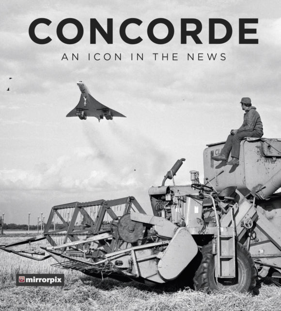 Concorde: An Icon in the News-9780750989107