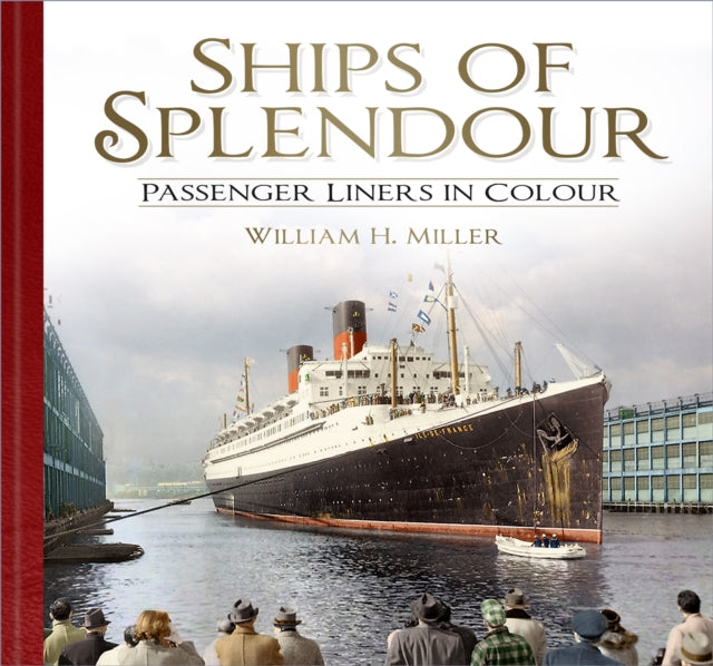 Ships of Splendour : Passenger Liners in Colour-9780750991469