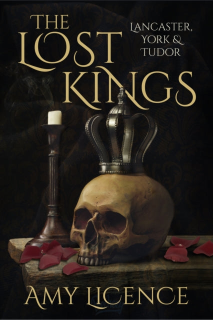 The Lost Kings : Lancaster, York and Tudor-9780750992114