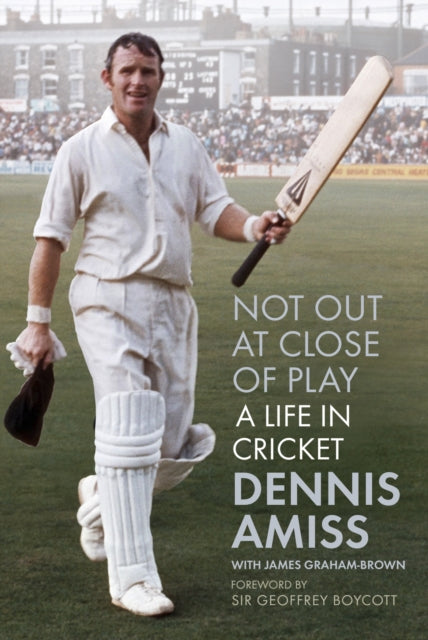 Not Out at Close of Play : A Life in Cricket-9780750992459
