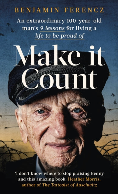 Make It Count : An extraordinary 100-year-old man's 9 lessons for living a life to be proud of-9780751579925