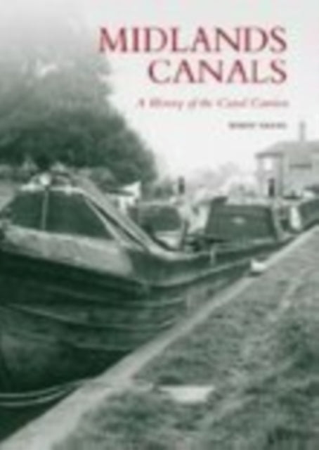 Midlands Canals : A History of the Canal Carriers-9780752439105