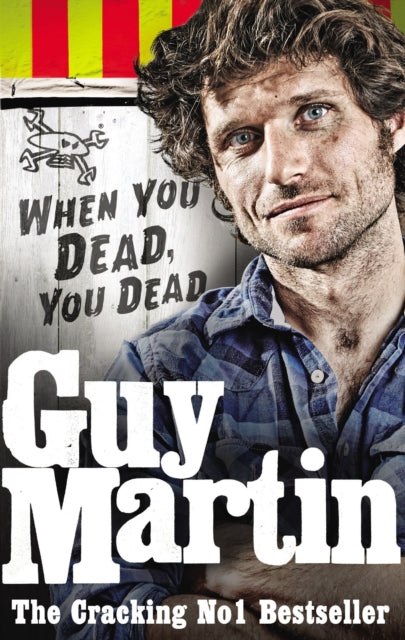 Guy Martin: When You Dead, You Dead-9780753556672