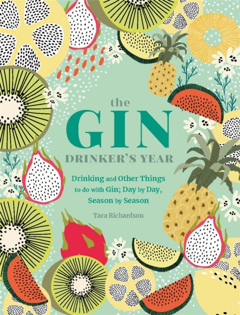 The Gin Drinker's Year : Drinking and Other Things to Do With Gin; Day by Day, Season by Season-9780753734551