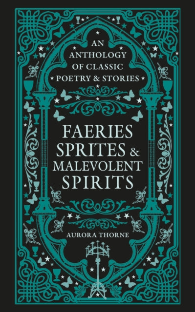 Faeries, Sprites & Malevolent Spirits : An anthology of classic poetry & stories-9780753735640
