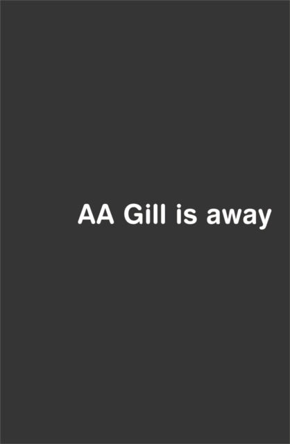 AA Gill is Away-9780753816813