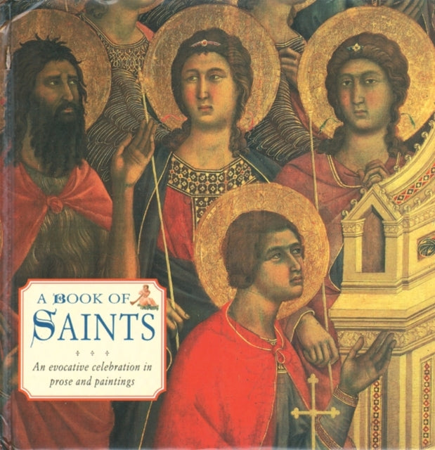 A Book of Saints: An Evocative Celebration in Prose and Painting-9780754825692
