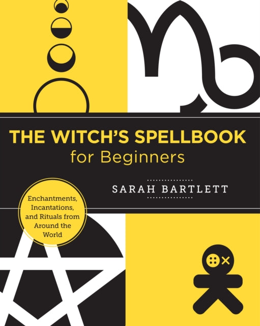 The Witch's Spellbook for Beginners : Enchantments, Incantations, and Rituals from Around the World-9780760380154