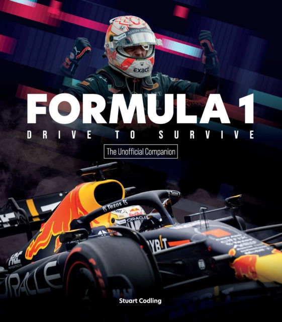 The Formula 1 Drive to Survive Unofficial Companion : The Stars, Strategy, Technology, and History of F1-9780760380673