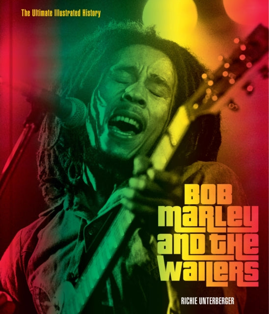 Bob Marley and the Wailers : The Ultimate Illustrated History-9780760388679