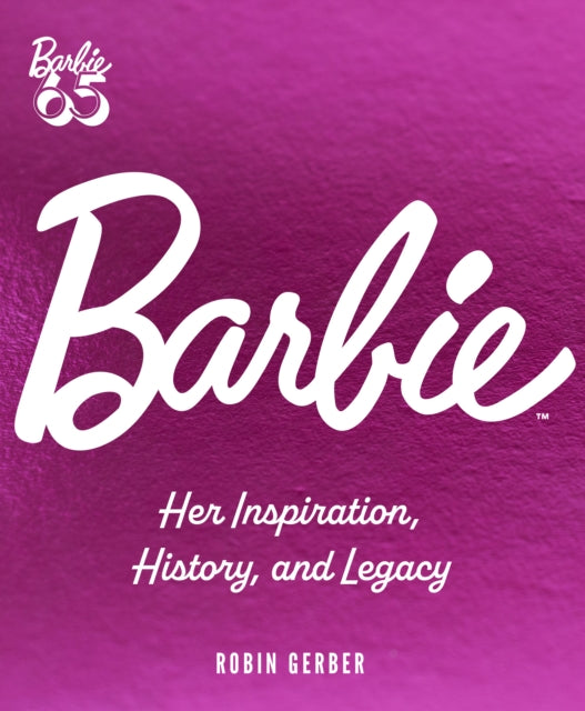 Barbie : Her Inspiration, History, and Legacy-9780760391228