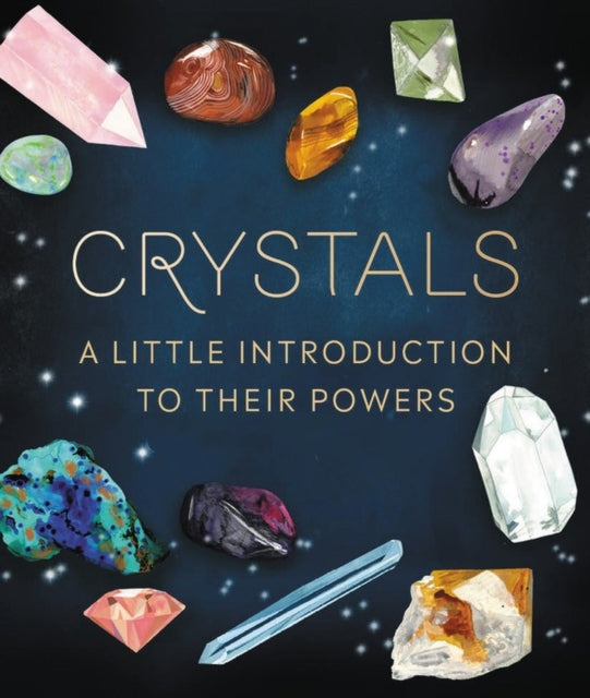 Crystals : A Little Introduction to Their Powers-9780762497959