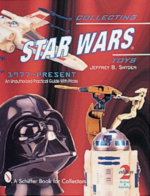 Collecting Star Wars Toys 1977-Present: An Unauthorized Practical Guide-9780764309069