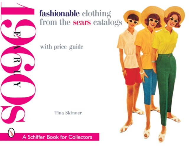 Fashionable Clothing from the Sears Catalogs: Early 1960s-9780764314711