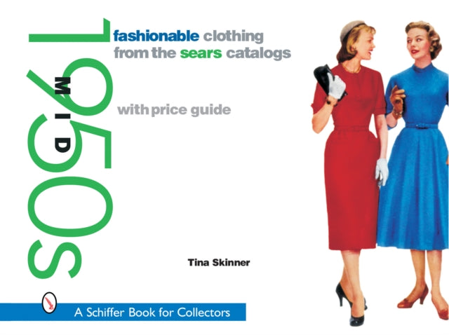 Fashionable Clothing from the Sears Catalogs: Mid 1950s-9780764316203