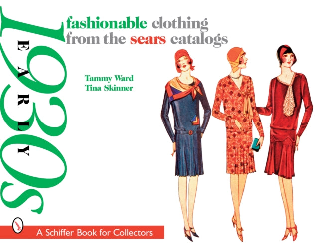 Fashionable Clothing from the Sears Catalogs: Early 1930s-9780764326158