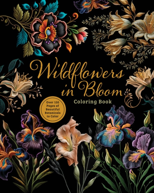Wildflowers in Bloom Coloring Book : Over 150 Pages of Beautiful Botanicals to Color with Stunning Sprayed Edges-9780785846321