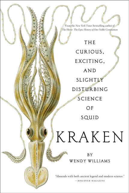 Kraken: The Curious, Exciting, and Slightly Disturbing Science of Squid-9780810984660