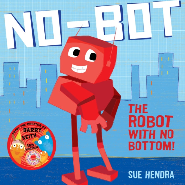 No-Bot, the Robot with No Bottom : A laugh-out-loud picture book from the creators of Supertato!-9780857074454