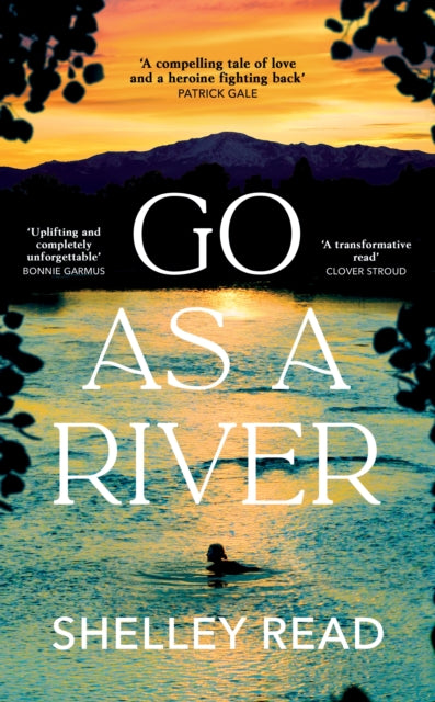 Go as a River : A soaring, heartstopping coming-of-age novel of female resilience and becoming, for fans of WHERE THE CRAWDADS SING-9780857529404