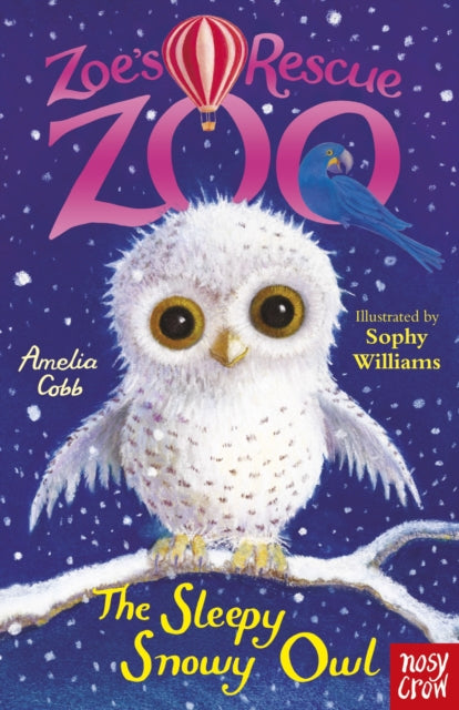 Zoe's Rescue Zoo: The Sleepy Snowy Owl-9780857637024