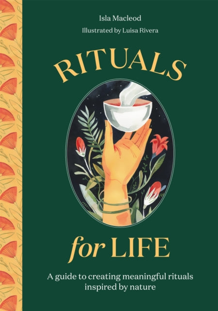 Rituals for Life : A guide to creating meaningful rituals inspired by nature-9780857829429