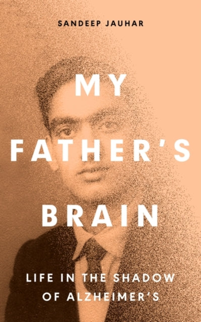 My Father's Brain : Understanding Life in the Shadow of Alzheimer's-9780861544493