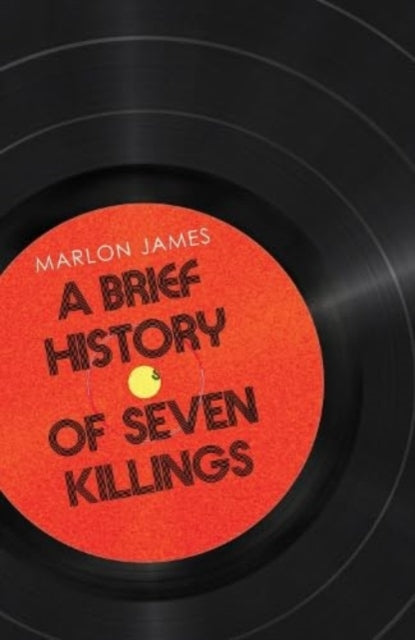 A Brief History of Seven Killings : WINNER OF THE MAN BOOKER PRIZE-9780861545582