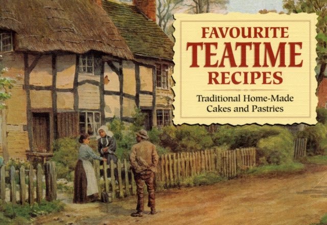 Favourite Teatime Recipes : Traditional Home-Made Cakes and Pasties-9780906198247