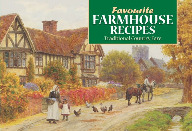 Favourite Farmhouse Kitchen Recipes : Traditional Country Fare-9780906198919