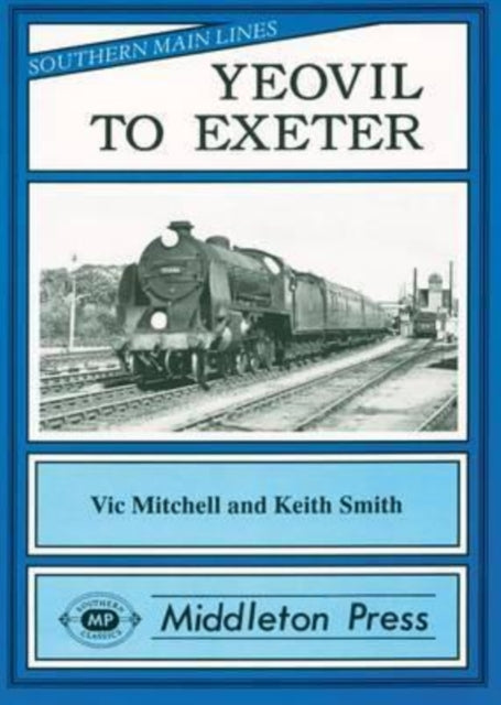 Yeovil to Exeter : Featuring Exeter Central in Its Heyday-9780906520918