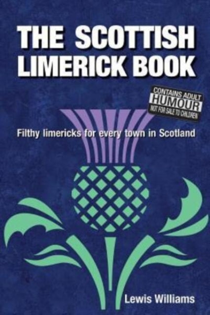 The Scottish Limerick Book : Filthy Limericks for Every Town in Scotland-9780993247217