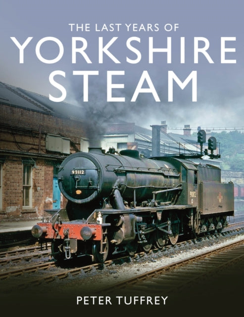 The Last Years of Yorkshire Steam-9780993344749