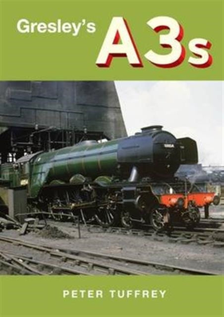 Gresley's A3s-9780993344763