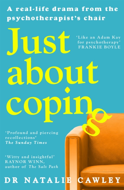 Just About Coping : A Real-Life Drama from the Psychotherapist's Chair-9781035011810