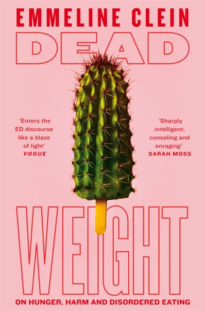 Dead Weight : On Hunger, Harm and Disordered Eating-9781035014354